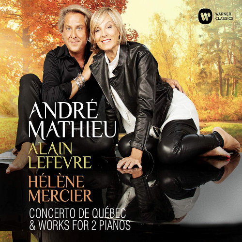 LEFEVRE, ALAIN / HELENE MERCIER - ANDRE MATHIEU - CONCERTO DE QUEBEC & WORKS FOR 2 PIANOSLEFEVRE, ALAIN - HELENE MERCIER - ANDRE MATHIEU - CONCERTO DE QUEBEC AND WORKS FOR 2 PIANOS.jpg